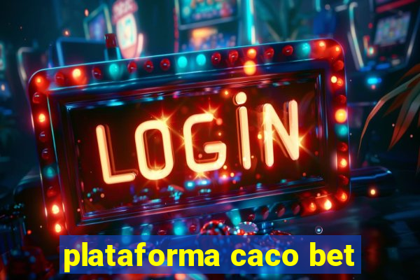 plataforma caco bet